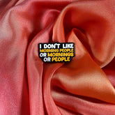 Don’t like Mornings?! Enamel Pin Badge | Pincredible