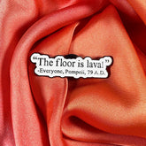 The Floor is Lava! Enamel Pin Badge | Pincredible