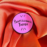 Professional Yapper! Enamel Pin Badge | Pincredible Pink