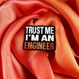 Engineer Trust Me! Enamel Pin Badge | Pincredible