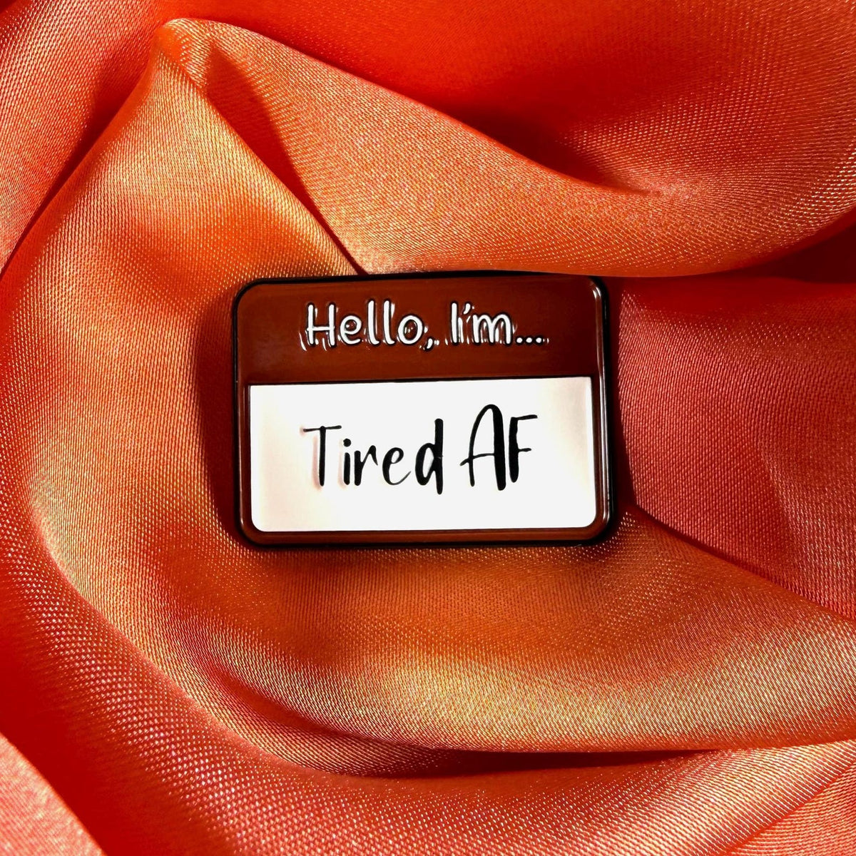 Hello I’m Tired AF! Enamel Pin Badge | Pincredible