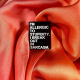 I’m Allergic to Stupidity! Enamel Pin Badge | Pincredible
