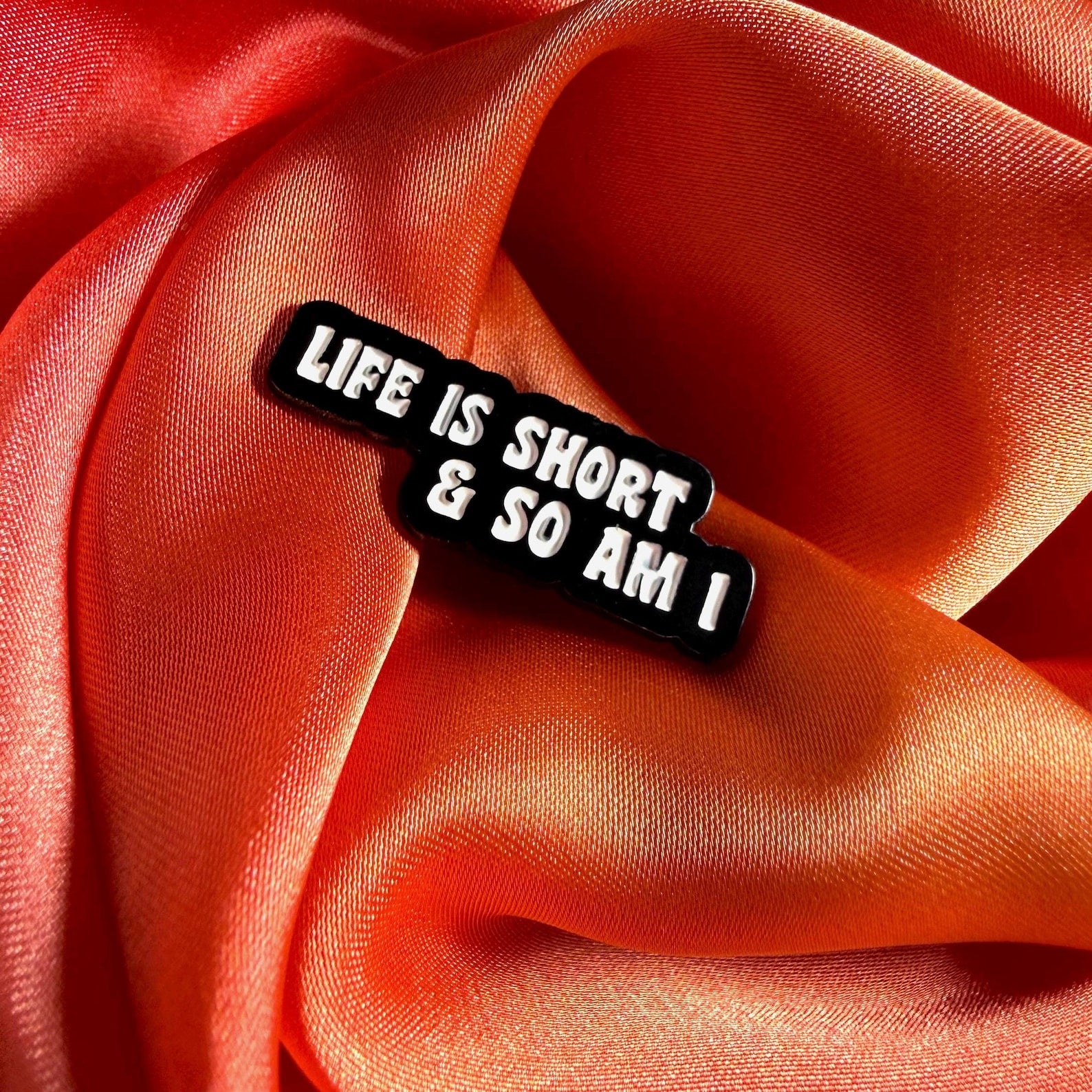 Life is Short and So Am I Enamel Pin Badge | Pincredible