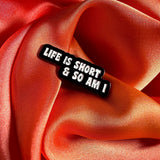 Life is Short and So Am I Enamel Pin Badge | Pincredible