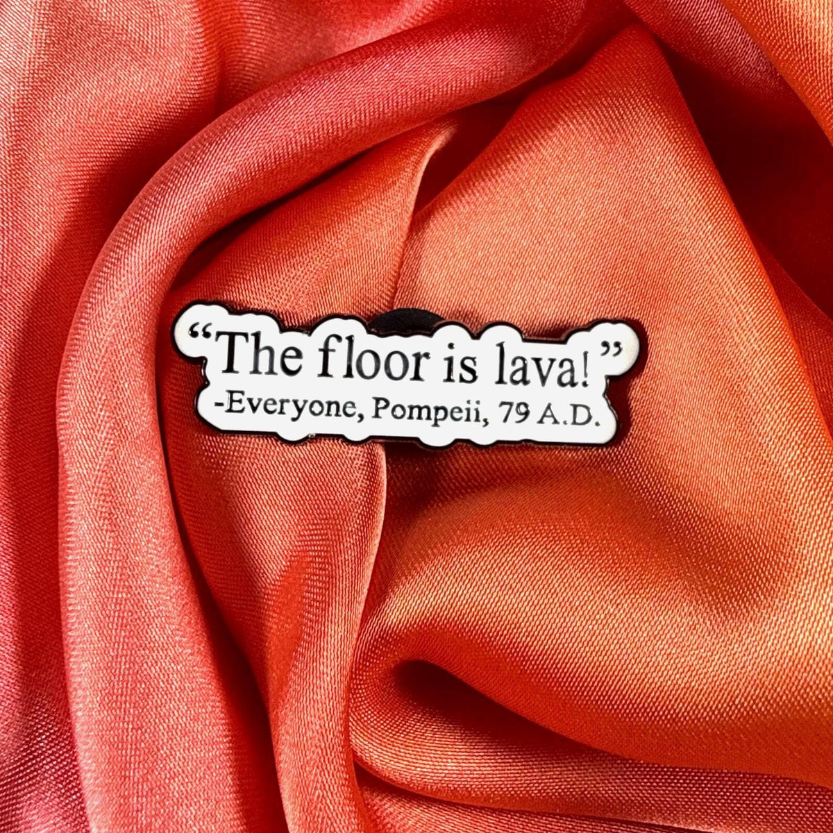 The Floor is Lava! Enamel Pin Badge | Pincredible
