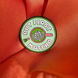 But First, Matcha Enamel Pin Badge | Pincredible